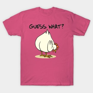 Guess What Funny Design Art Chicken Butt T-Shirt